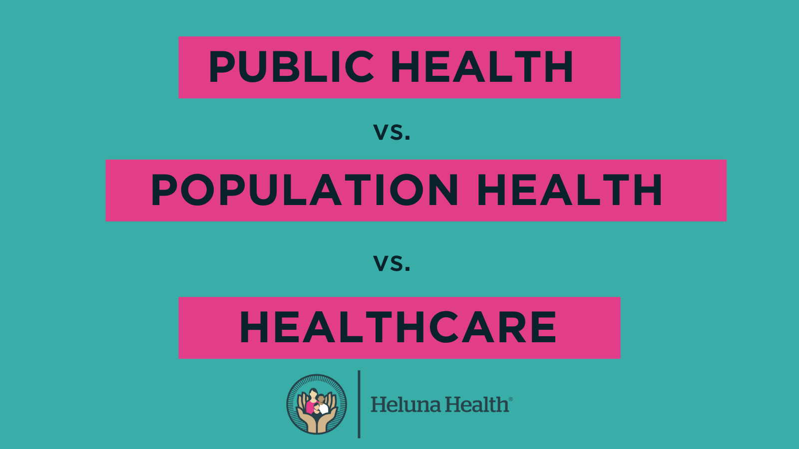 Public Health vs. Population Health vs. Healthcare | Heluna Health