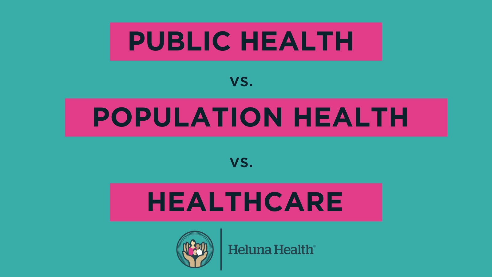 Public Health Vs Population Health Vs Healthcare Heluna Health